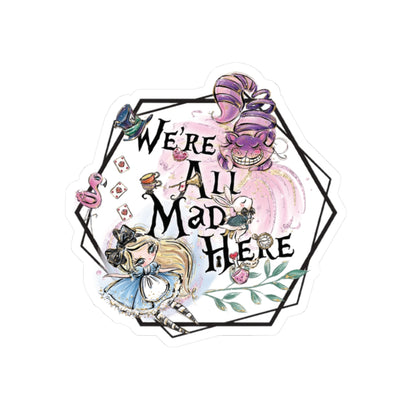 Alice in Wonderland "We're All Mad Here" Sticker