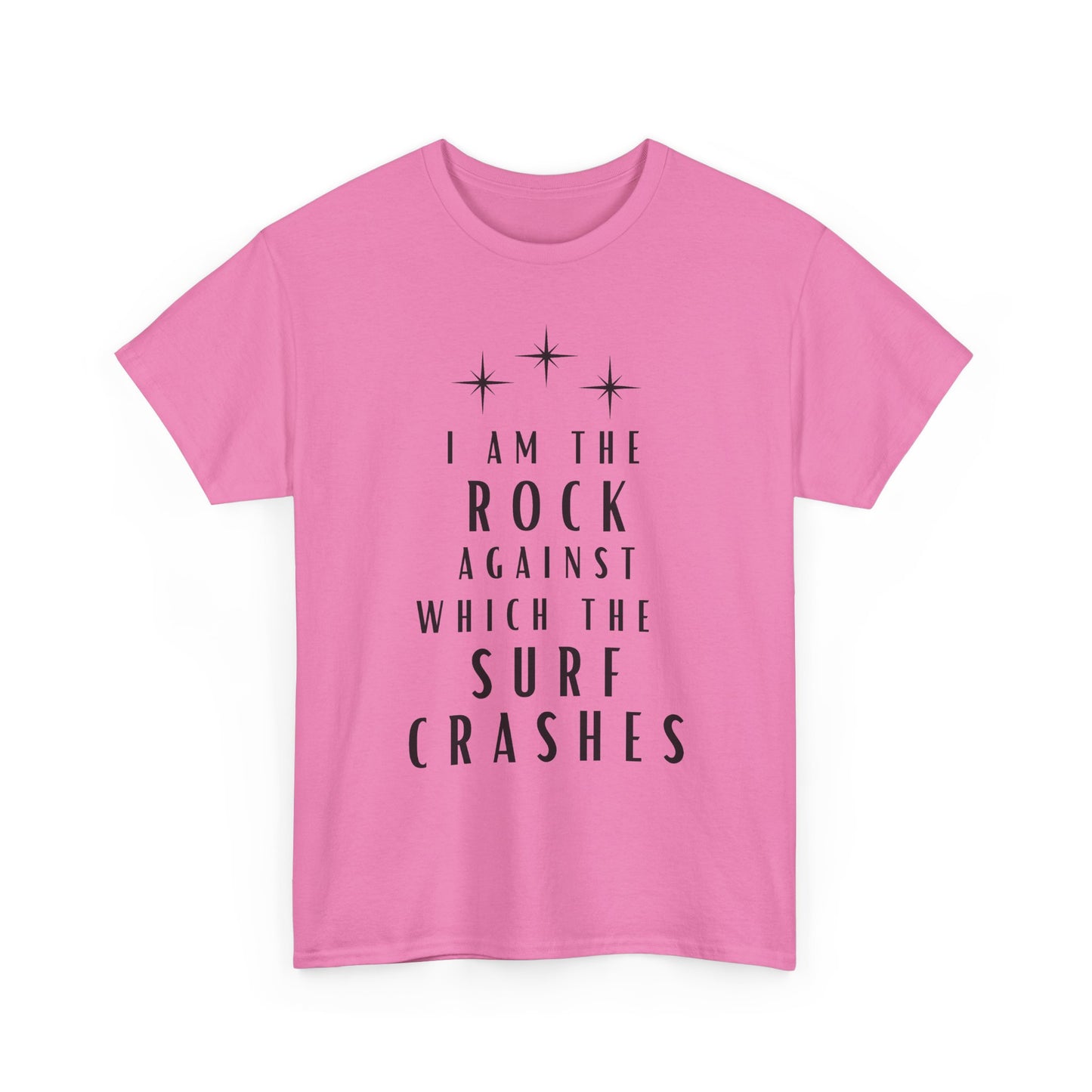 T-Shirt — "I Am The Rock Against Which The Surf Crashes" Inspirational Graphic Tee