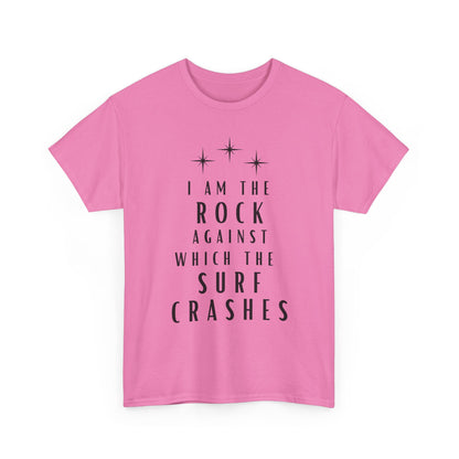 T-Shirt — "I Am The Rock Against Which The Surf Crashes" Inspirational Graphic Tee