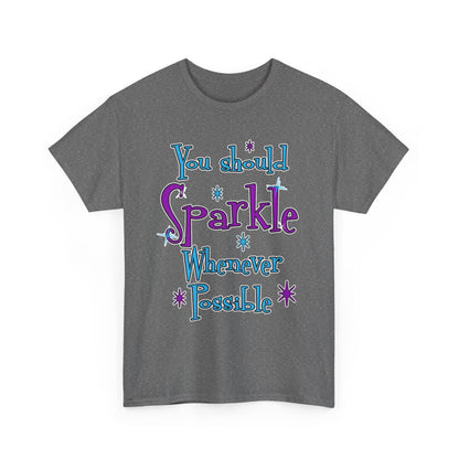 Sparkle Whenever Possible Tee  - Inspirational Graphic T-Shirt