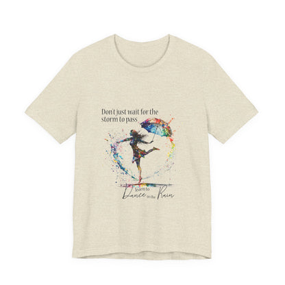 Dance in the Rain T-Shirt — Inspirational Art Tee