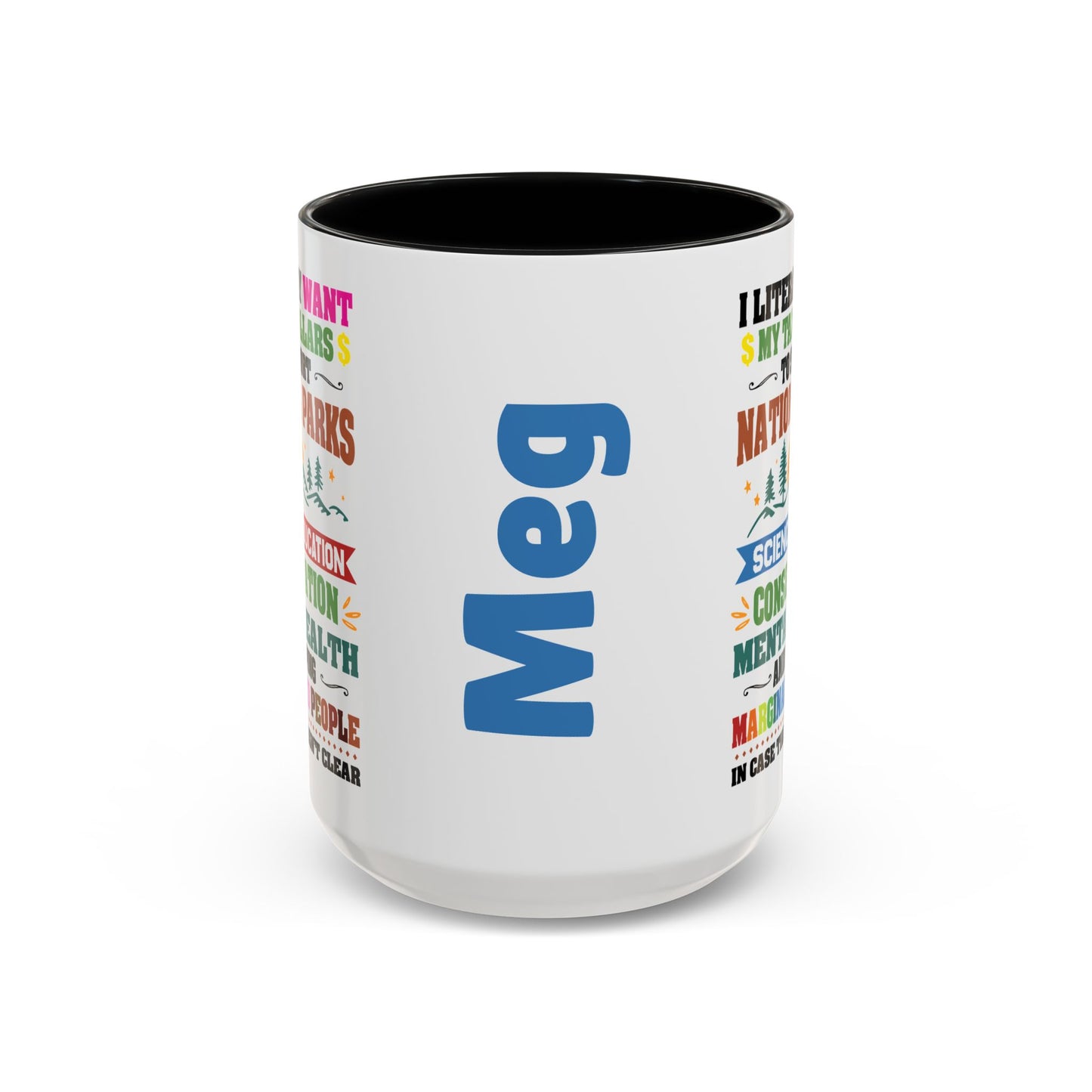 Customizeable Coffee Mug - "I Literally Want My Tax Dollars To Support National Parks" Colorful Advocacy Mug (11/15oz)