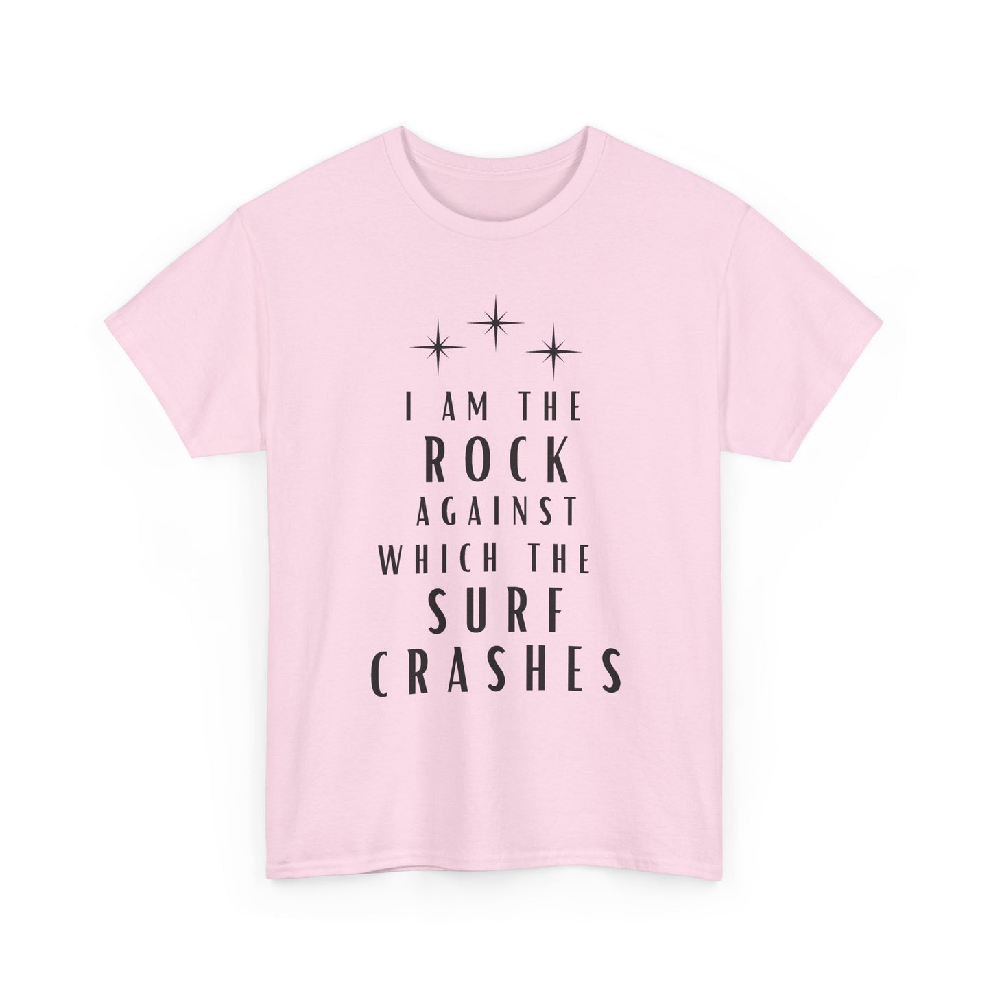 T-Shirt — "I Am The Rock Against Which The Surf Crashes" Inspirational Graphic Tee