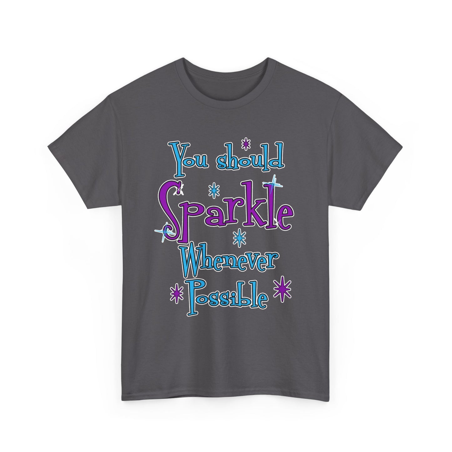 Sparkle Whenever Possible Tee  - Inspirational Graphic T-Shirt