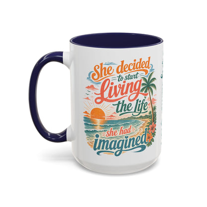 *Customizable* Living the Life Coffee Mug — "She Decided to Start Living the Life She Had Imagined"