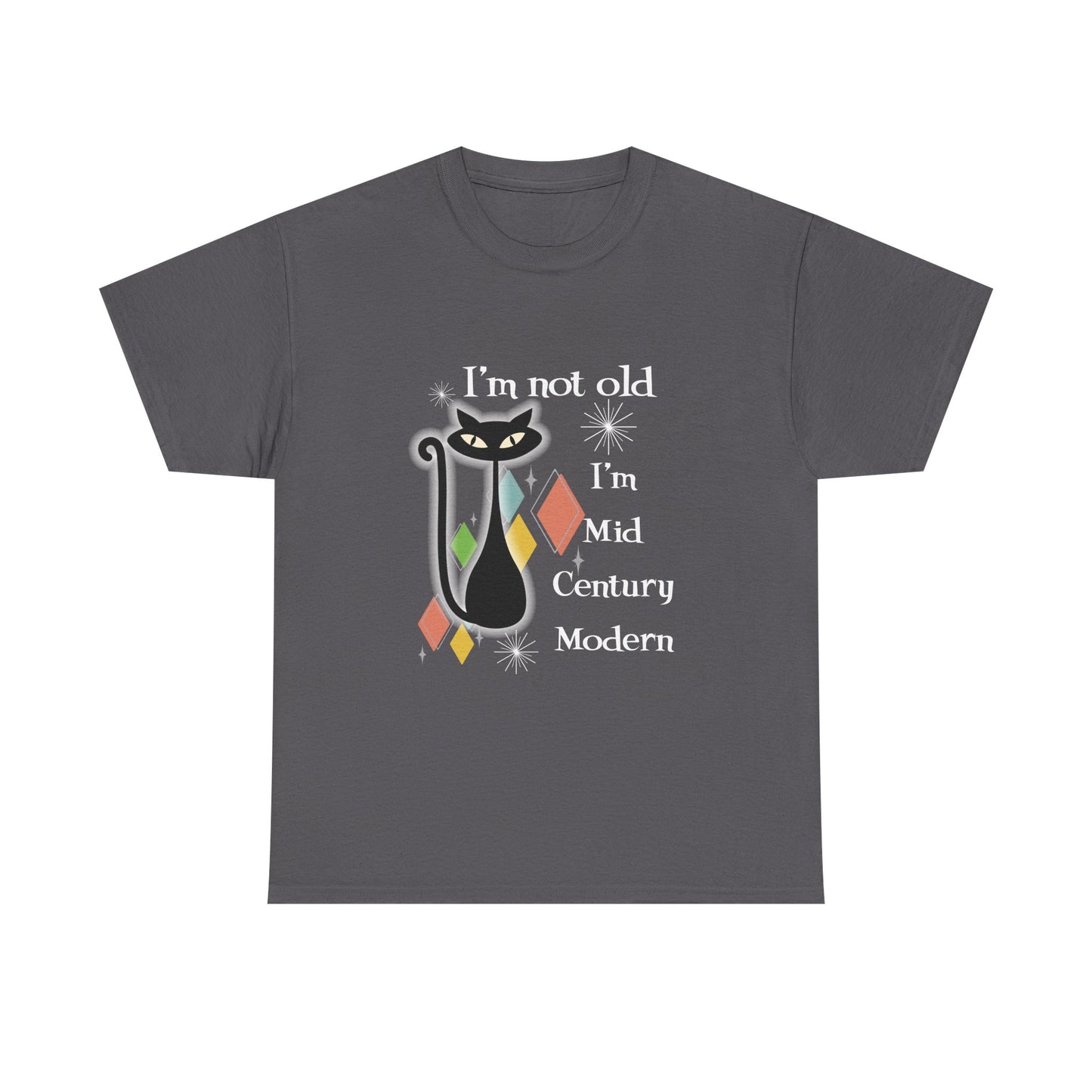 Mid Century Modern Cat T-Shirt — “I’m Not Old, I’m Mid Century Modern” Retro Graphic Tee