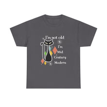 Mid Century Modern Cat T-Shirt — “I’m Not Old, I’m Mid Century Modern” Retro Graphic Tee