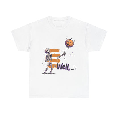 Funny Skeleton (Clean) - Well... Unisex Heavy Cotton Tee