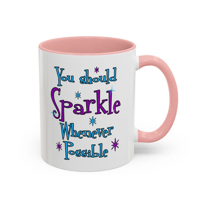 You Should Sparkle Whenever Possible Accent Coffee Mug — Inspirational Quote 11/15oz