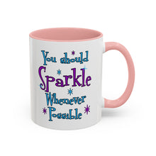 You Should Sparkle Whenever Possible Accent Coffee Mug — Inspirational Quote 11/15oz