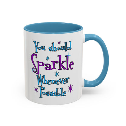 You Should Sparkle Whenever Possible Accent Coffee Mug — Inspirational Quote 11/15oz