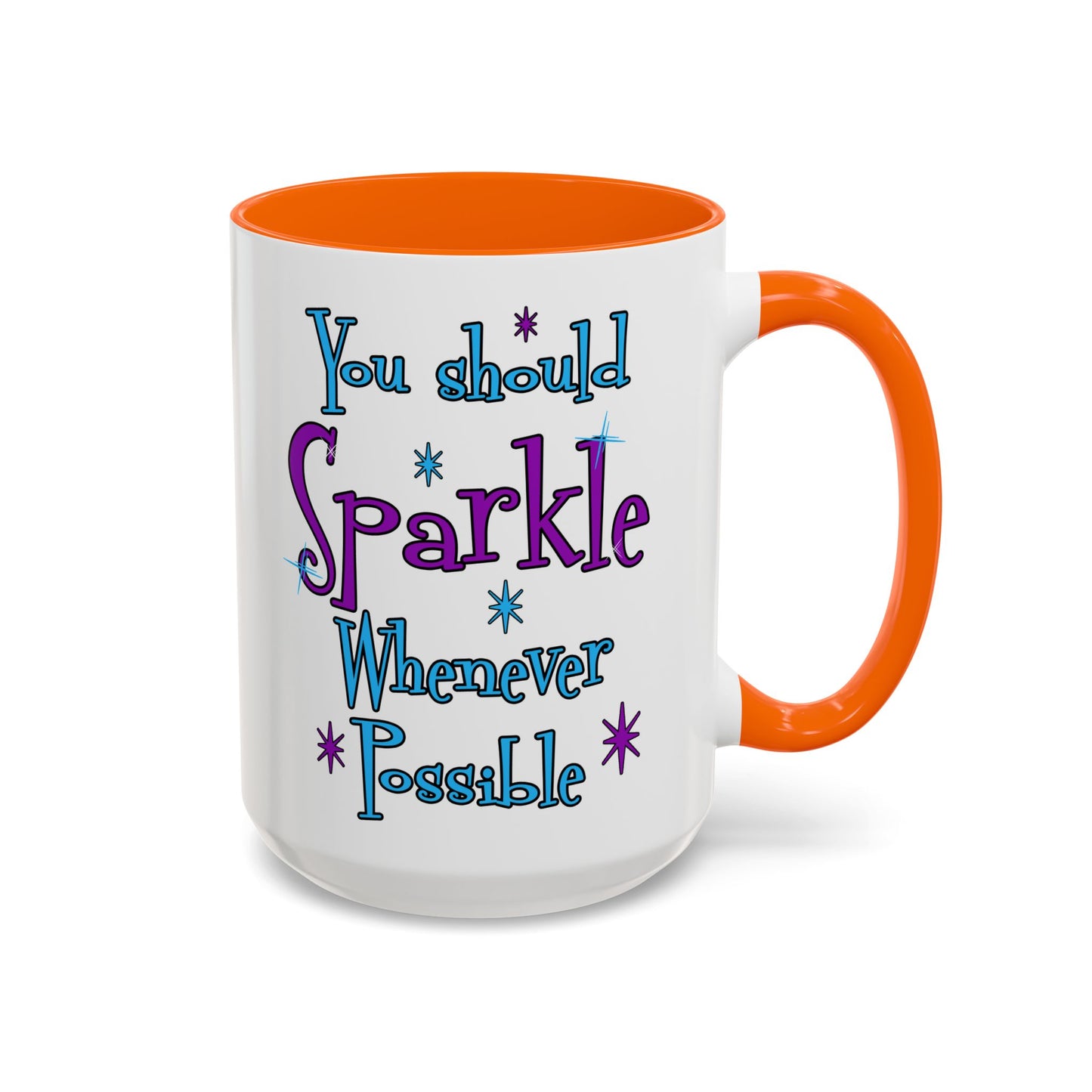 You Should Sparkle Whenever Possible Accent Coffee Mug — Inspirational Quote 11/15oz
