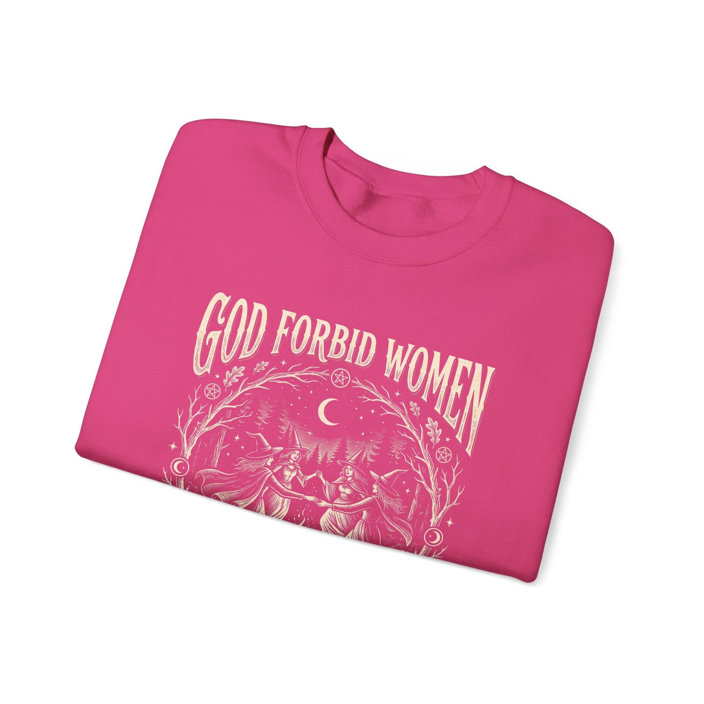 Witch Circle Crewneck Sweatshirt — "God Forbid Women Have Hobbies" Graphic