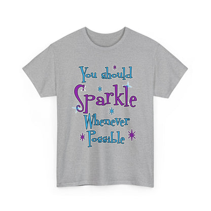 Sparkle Whenever Possible Tee  - Inspirational Graphic T-Shirt