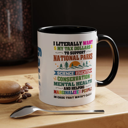 Customizeable Coffee Mug - "I Literally Want My Tax Dollars To Support National Parks" Colorful Advocacy Mug (11/15oz)