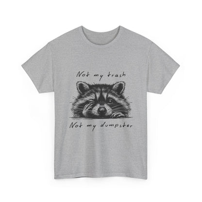Raccoon Illustration Tee : “Not My Trash, Not My Dumpster”