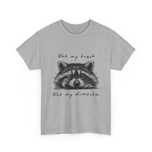 Raccoon Illustration Tee : “Not My Trash, Not My Dumpster”