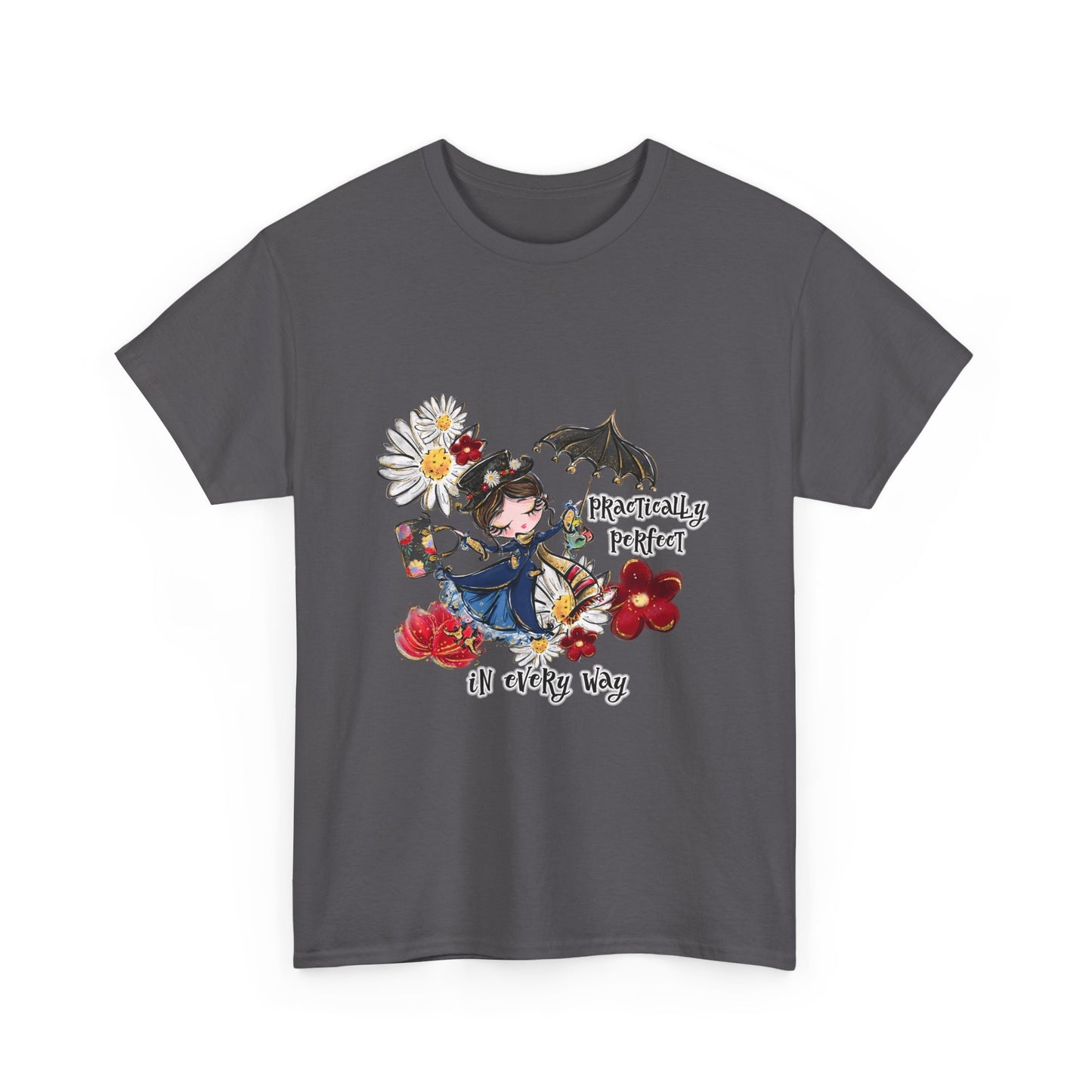 T-Shirt — "Practically Perfect in Every Way" Graphic Tee