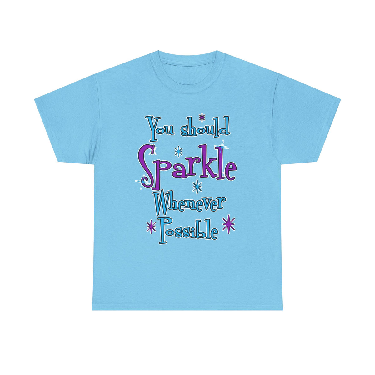 Sparkle Whenever Possible Tee  - Inspirational Graphic T-Shirt