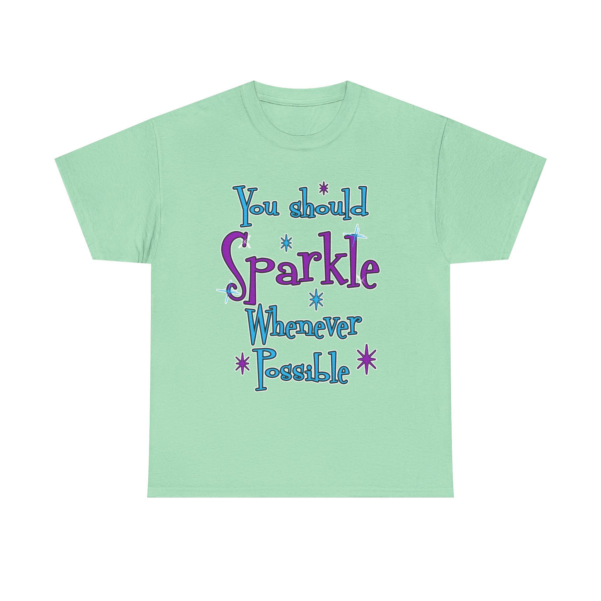 Sparkle Whenever Possible Tee  - Inspirational Graphic T-Shirt