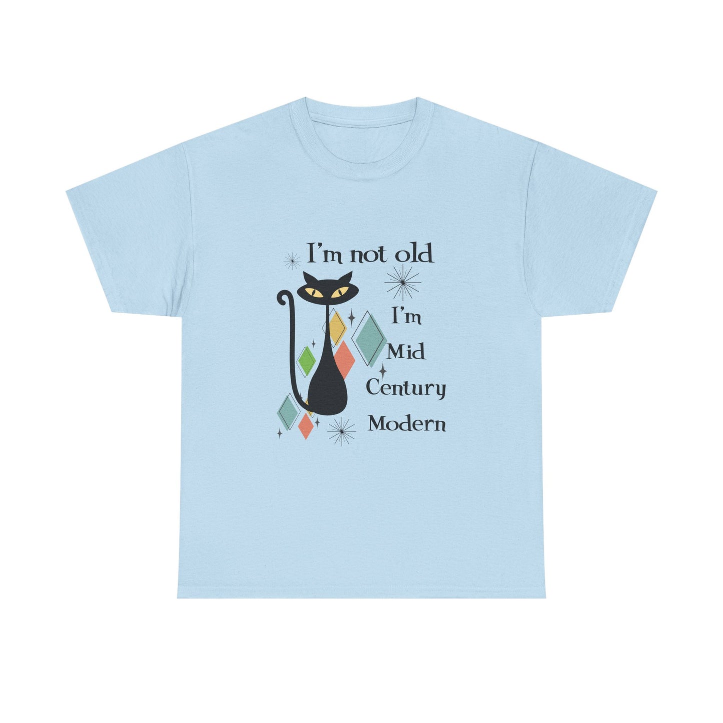 Mid-Century Modern Cat T-Shirt – "I'm Not Old I'm Mid Century Modern" Retro Graphic Tee