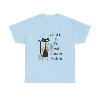 Mid-Century Modern Cat T-Shirt – "I'm Not Old I'm Mid Century Modern" Retro Graphic Tee