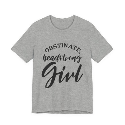 Obstinate Headstrong Girl Tee -Jane Austen Feminine Empowerment Graphic T-Shirt