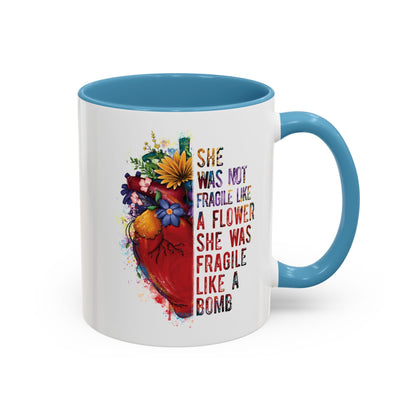 Not Fragile like a flower, Fragile like a bomb - Accent Coffee Mug (11, 15oz)