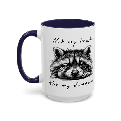 Not My Trash Not My Dumpster Raccoon Accent Coffee Mug