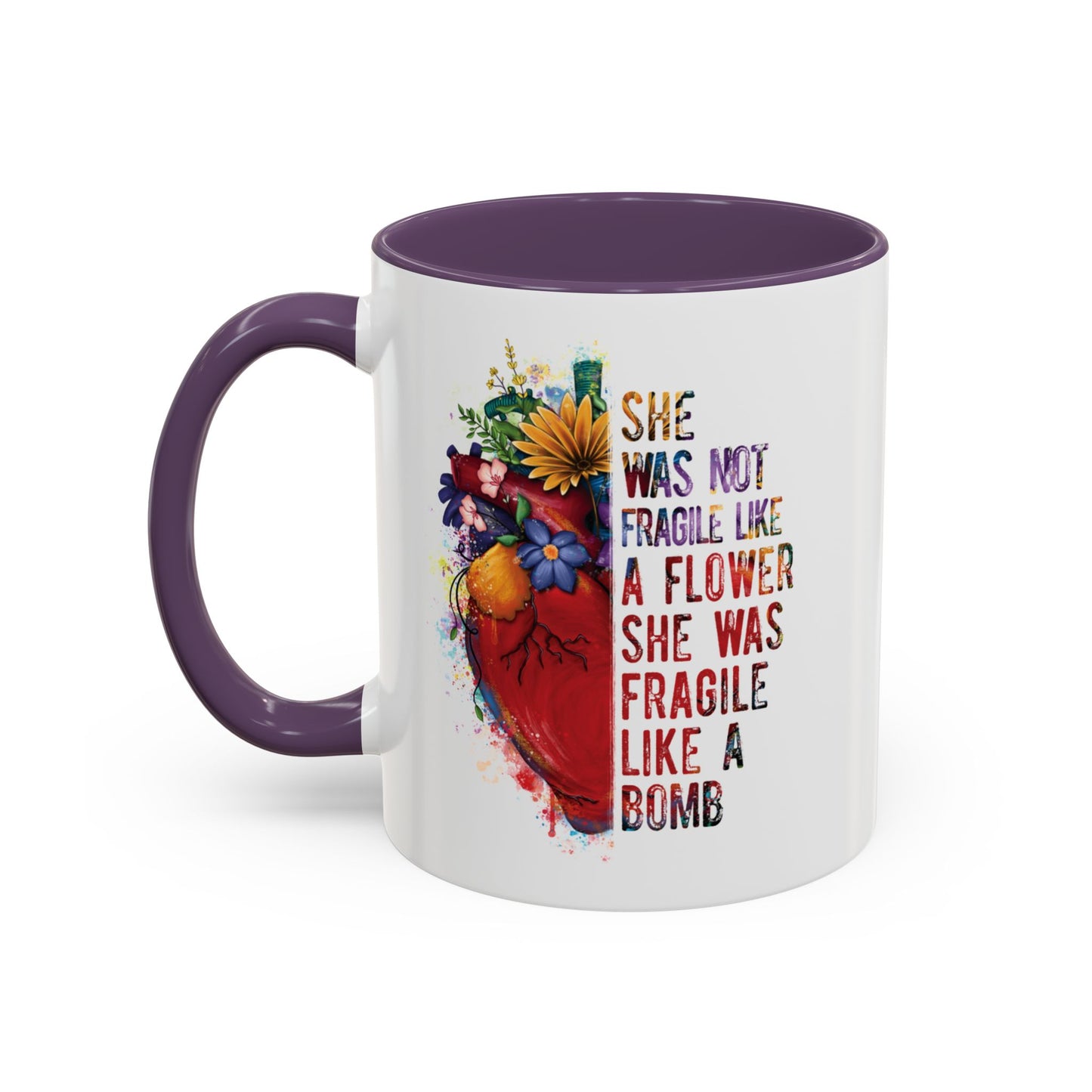 Not Fragile like a flower, Fragile like a bomb - Accent Coffee Mug (11, 15oz)