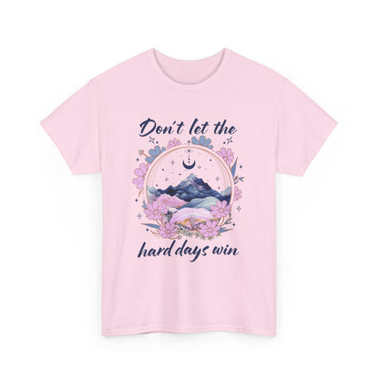 Don’t Let the Hard Days Win Tee — Inspirational Floral Mountain T‑Shirt