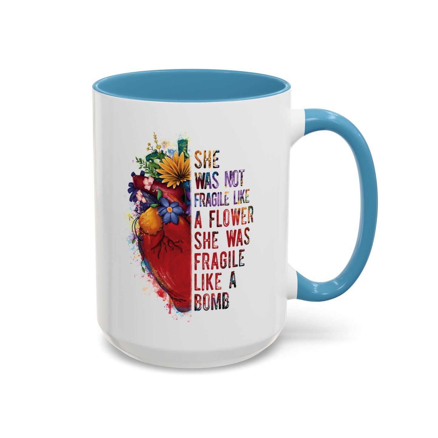 Not Fragile like a flower, Fragile like a bomb - Accent Coffee Mug (11, 15oz)