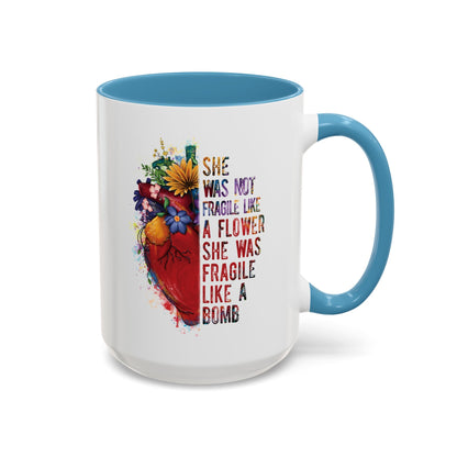 Not Fragile like a flower, Fragile like a bomb - Accent Coffee Mug (11, 15oz)