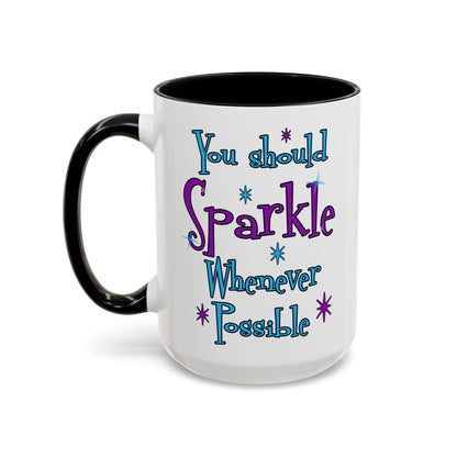 You Should Sparkle Whenever Possible Accent Coffee Mug — Inspirational Quote 11/15oz
