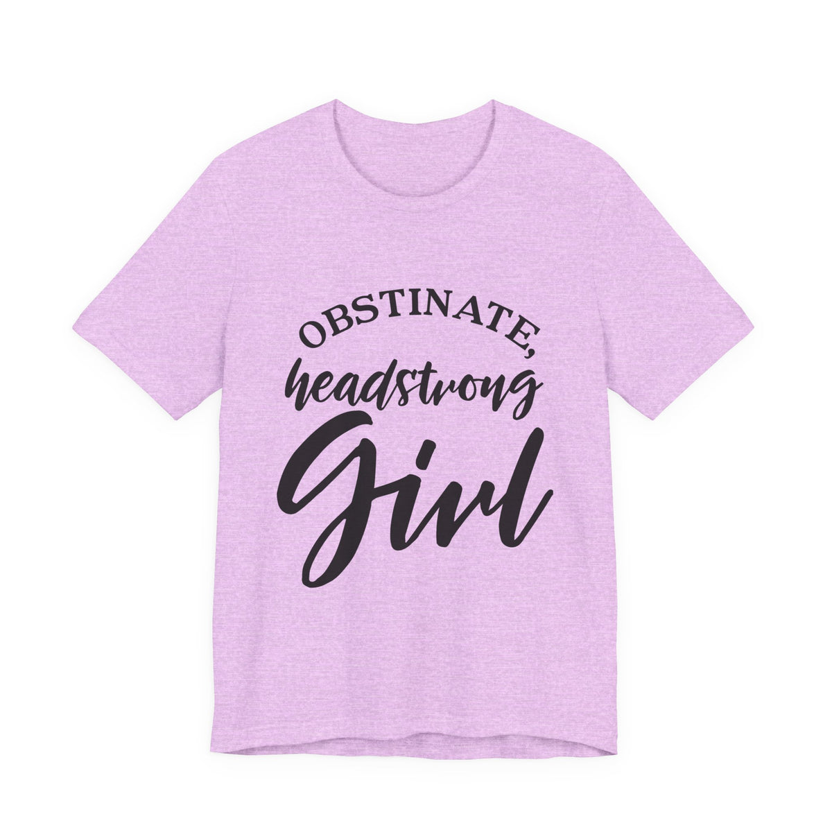 Obstinate Headstrong Girl Tee -Jane Austen Feminine Empowerment Graphic T-Shirt