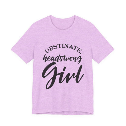 Obstinate Headstrong Girl Tee -Jane Austen Feminine Empowerment Graphic T-Shirt