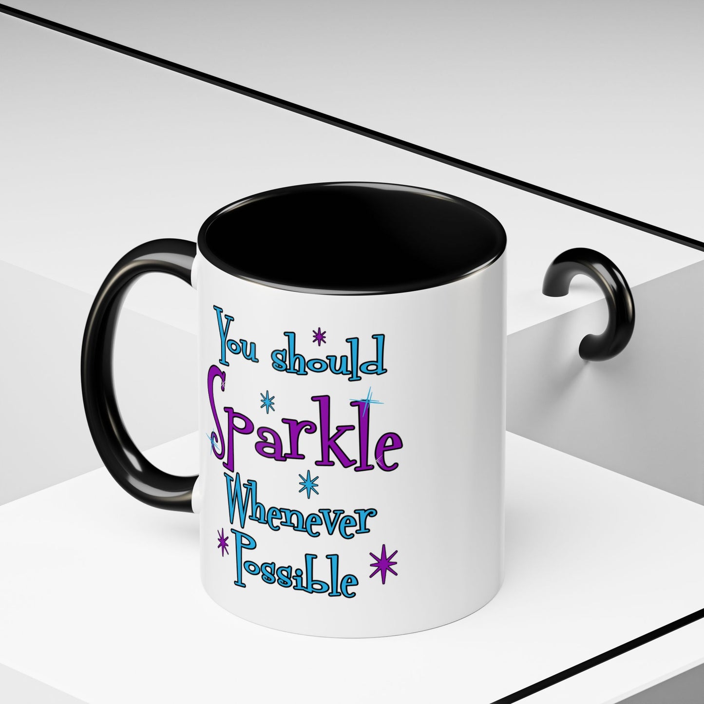 You Should Sparkle Whenever Possible Accent Coffee Mug — Inspirational Quote 11/15oz