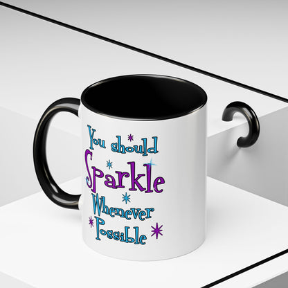 You Should Sparkle Whenever Possible Accent Coffee Mug — Inspirational Quote 11/15oz