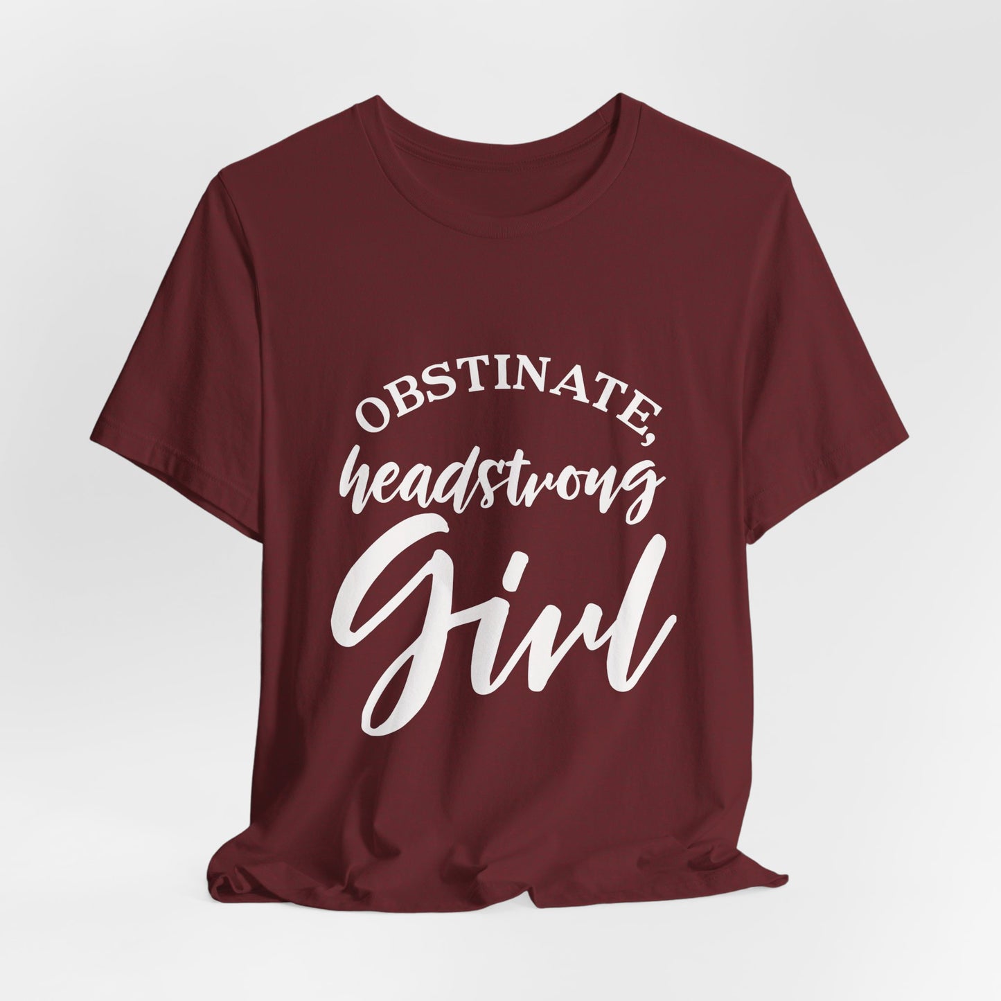 Obstinate Headstrong Girl Tee -Jane Austen Feminine Empowerment Graphic T-Shirt - white print