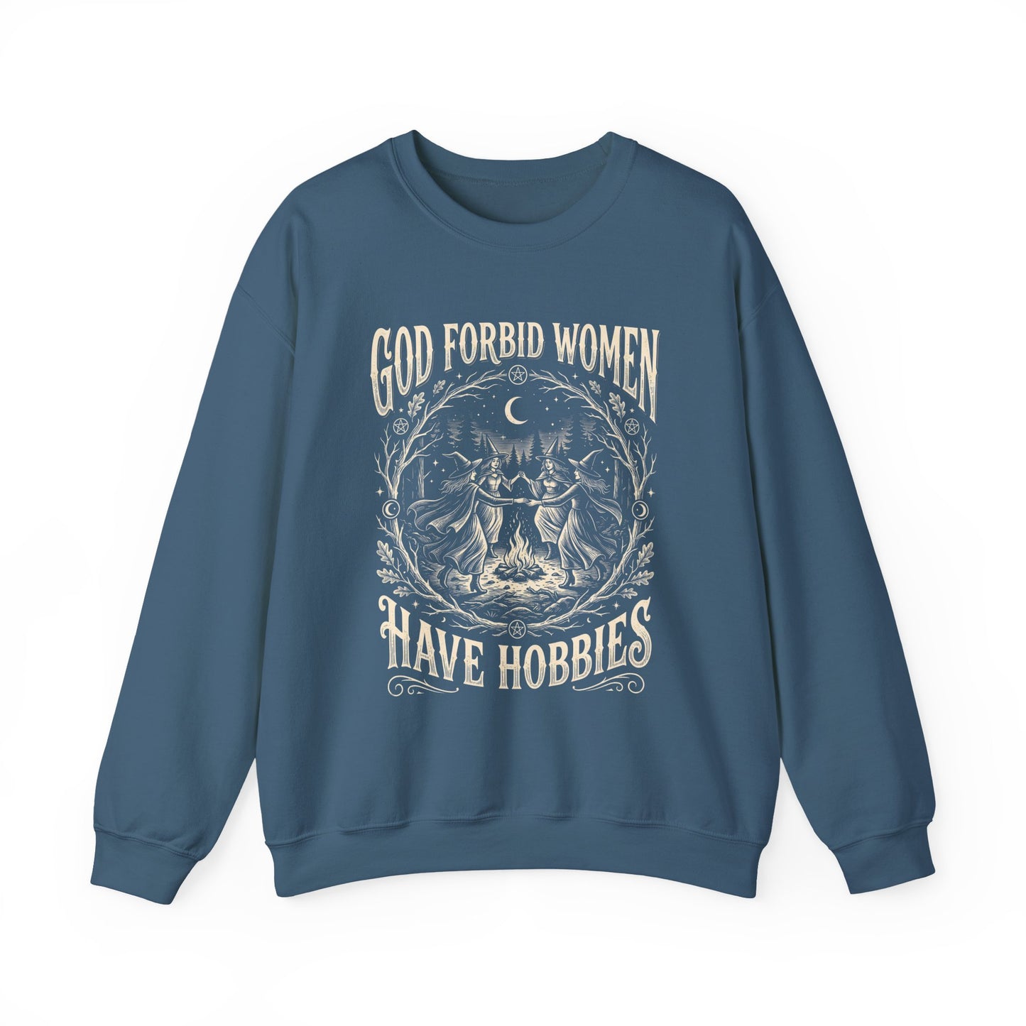 Witch Circle Crewneck Sweatshirt — "God Forbid Women Have Hobbies" Graphic