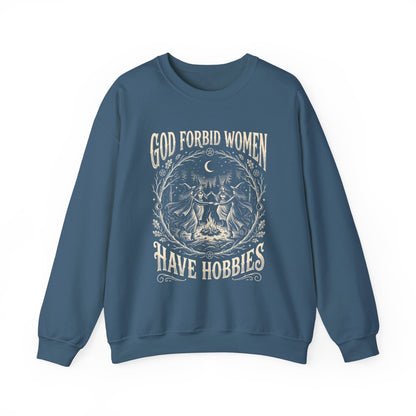 Witch Circle Crewneck Sweatshirt — "God Forbid Women Have Hobbies" Graphic
