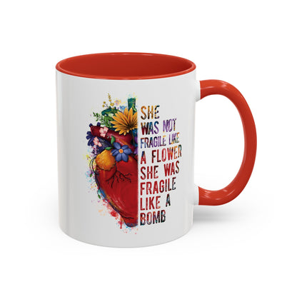 Not Fragile like a flower, Fragile like a bomb - Accent Coffee Mug (11, 15oz)
