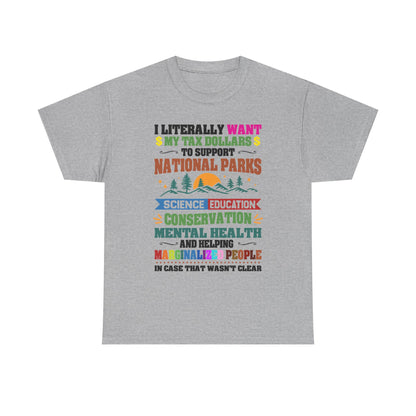 Social Causes Tee — I Literally Want My Tax Dollars to Support…