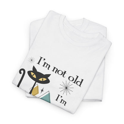 Mid-Century Modern Cat T-Shirt – "I'm Not Old I'm Mid Century Modern" Retro Graphic Tee