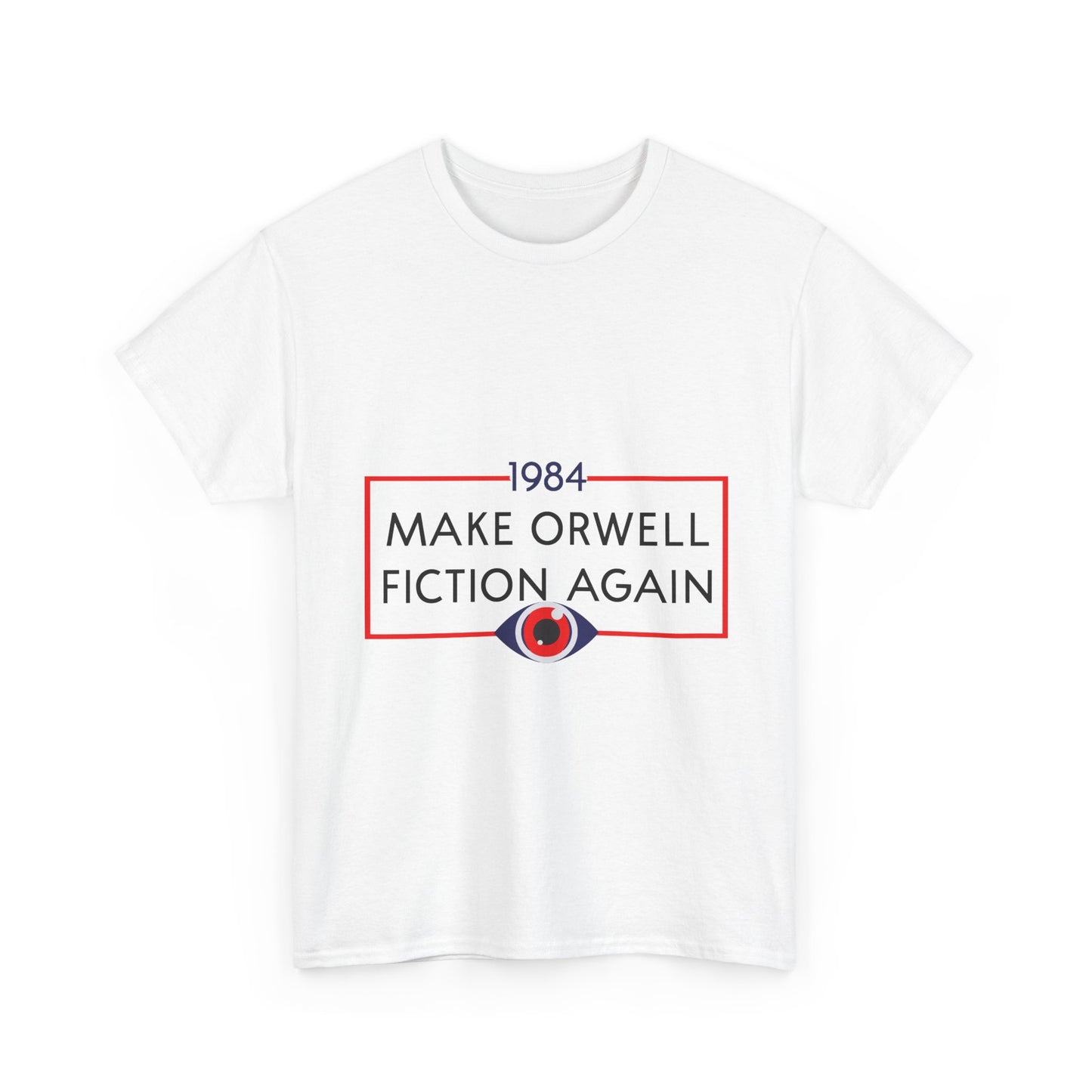 1984 “Make Orwell Fiction Again” T-Shirt - Dystopian Political Satire Tee