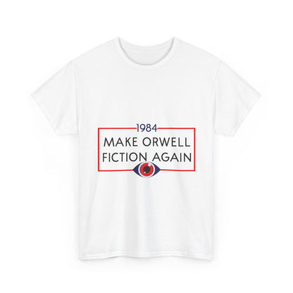 1984 “Make Orwell Fiction Again” T-Shirt - Dystopian Political Satire Tee