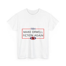 1984 “Make Orwell Fiction Again” T-Shirt - Dystopian Political Satire Tee
