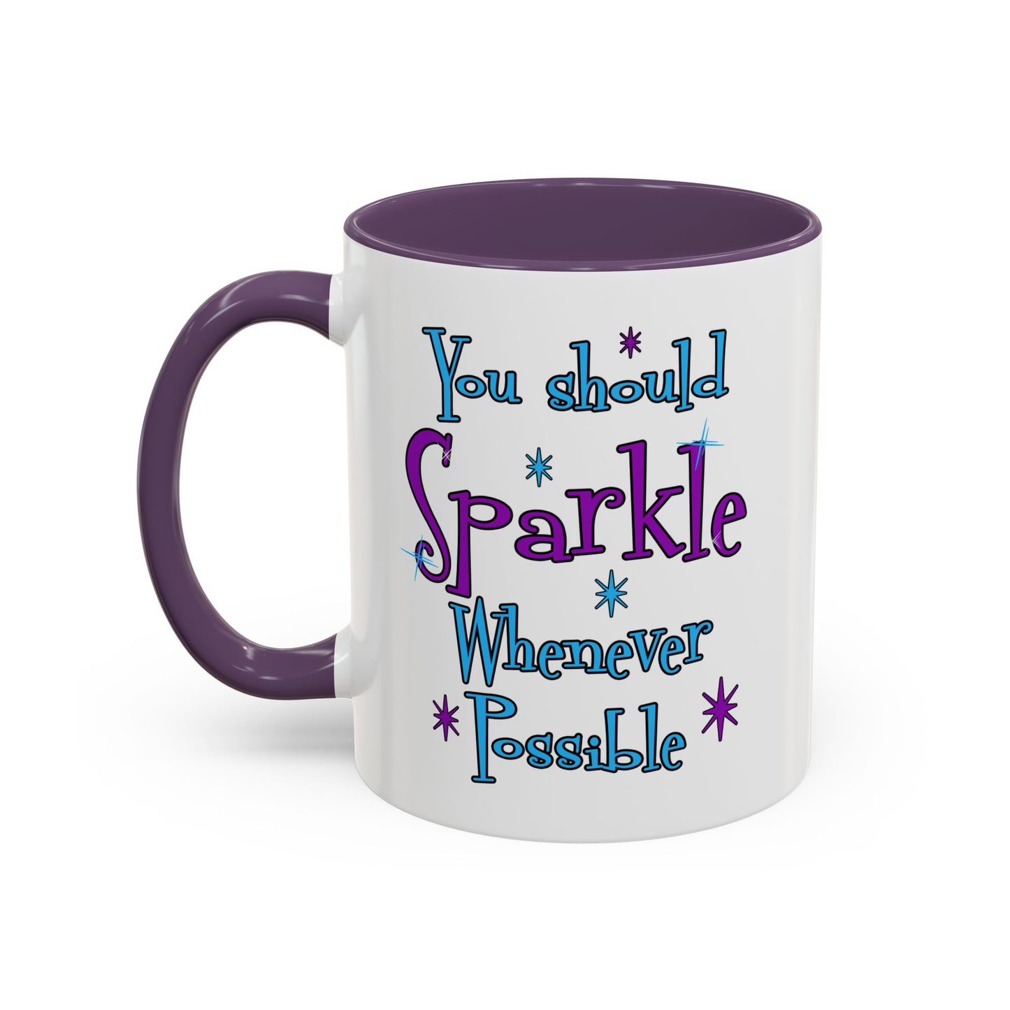 You Should Sparkle Whenever Possible Accent Coffee Mug — Inspirational Quote 11/15oz