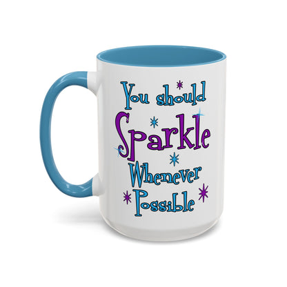 You Should Sparkle Whenever Possible Accent Coffee Mug — Inspirational Quote 11/15oz