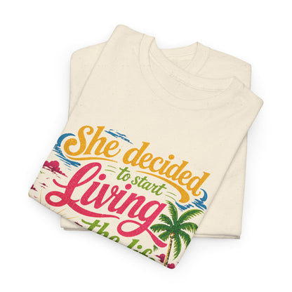 Inspirational Beach T-Shirt : "She Decided to Start Living the Life She Had Imagined"  -  darker colors